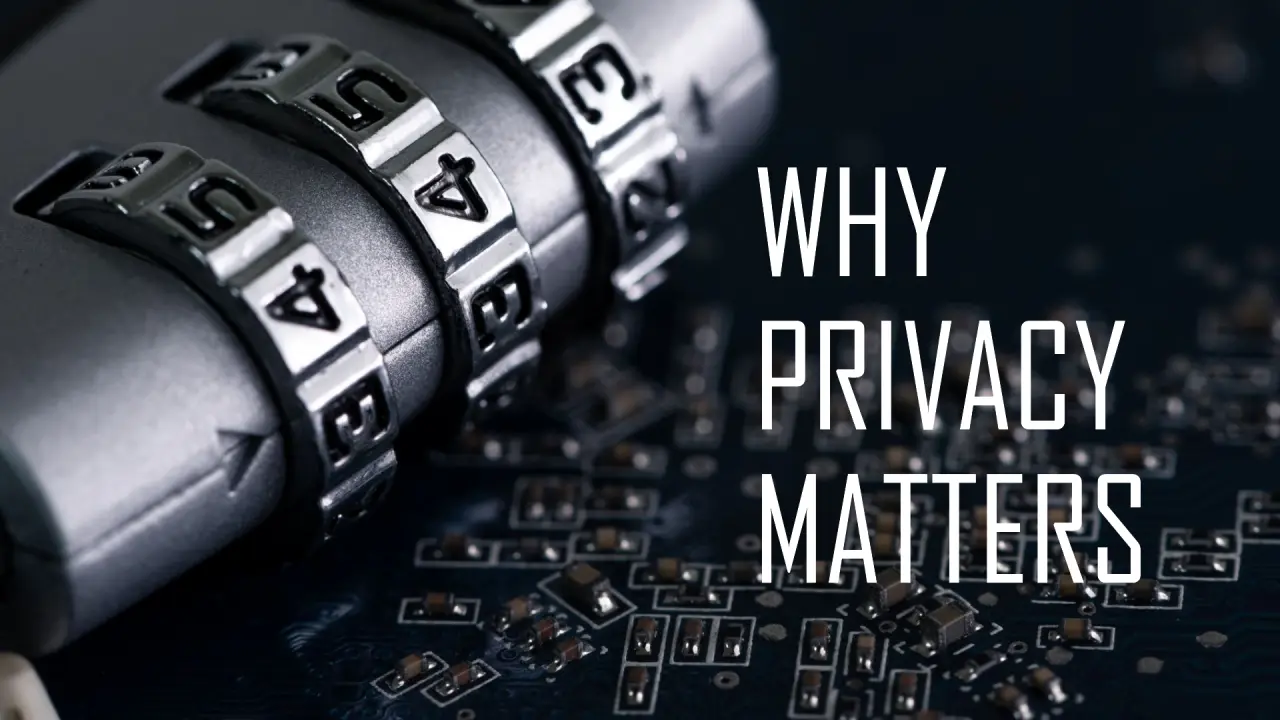 Why Privacy Matters