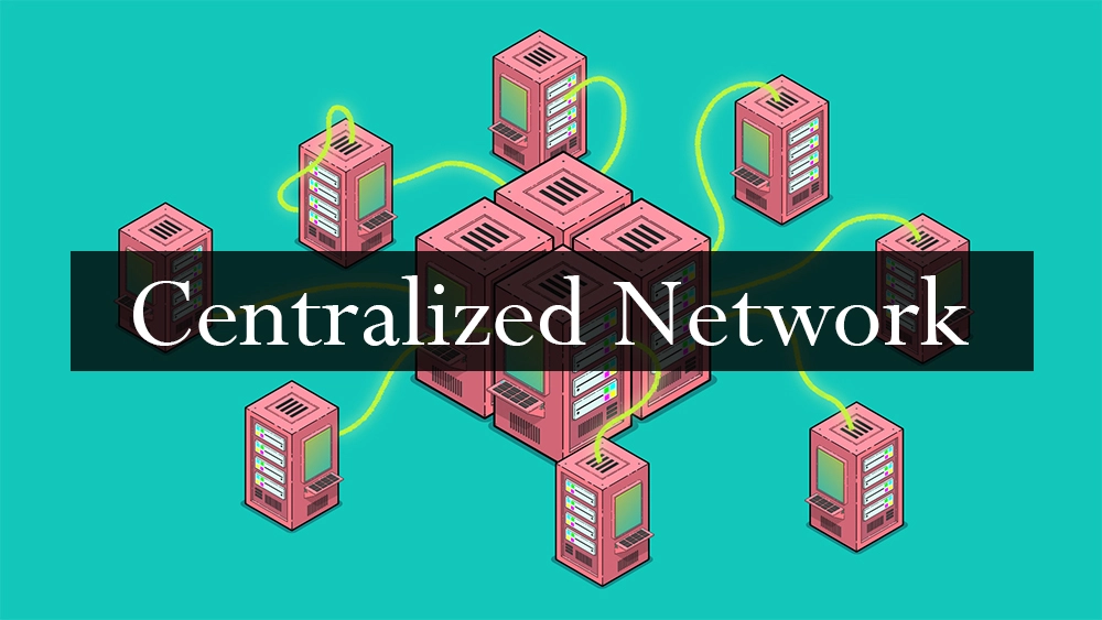 Centralized Networks